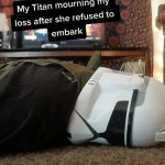 My Titan when i die, be like...